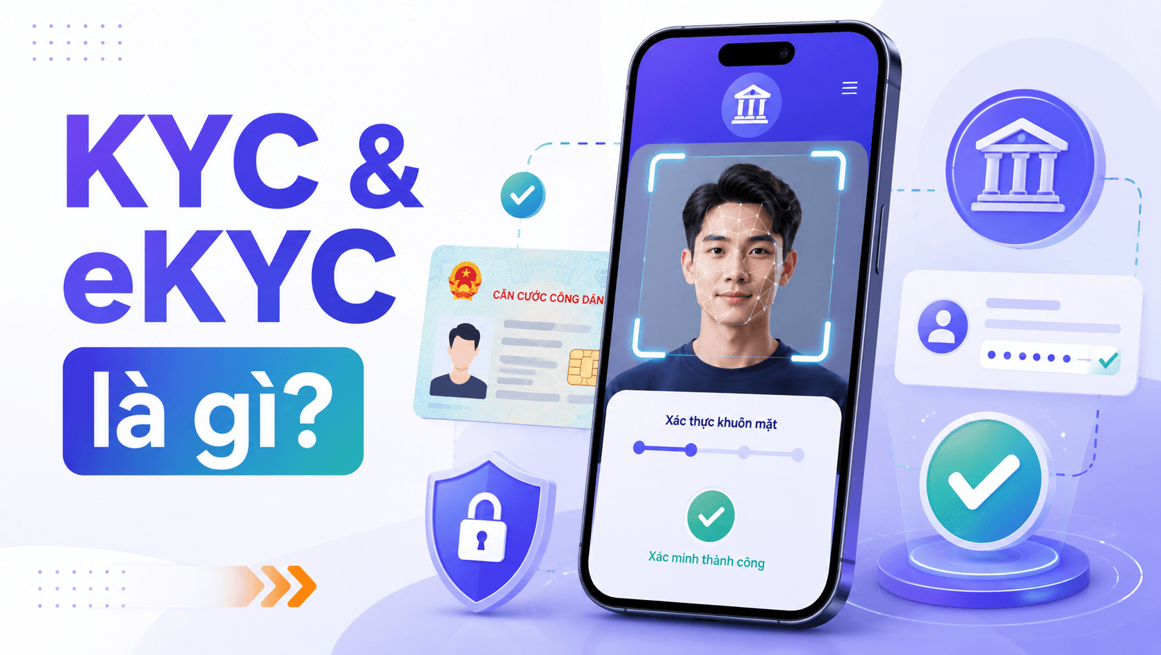 KYC và eKYC là gì? Vì sao FinTech dùng hai khái niệm này rất nhiều?